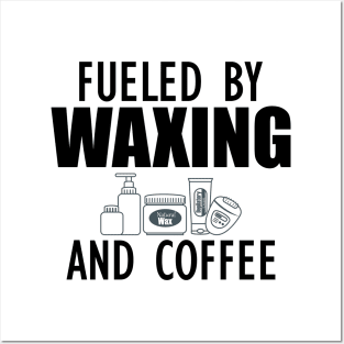 Esthetician - Fueled by waxing and coffee Posters and Art